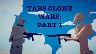 TABS CLONE WARS: PART 1