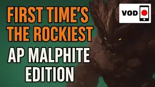 First Time&rsquo;s the Rockiest &ndash; AP Malphite Edition