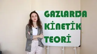 11- GAZLARDA KİNETİK TEORİ 2022