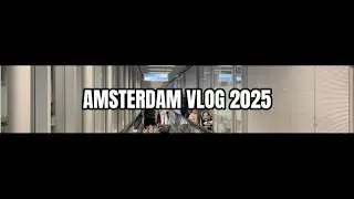 Amsterdam vlog - 2025