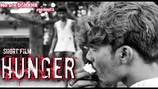 Hunger - a Short Film By Dishahin #Based On True Story#