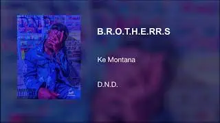 Ke Montana - B.R.O.T.H.E.RR.S. [Prod. By Murda Mafia] (Official Audio)