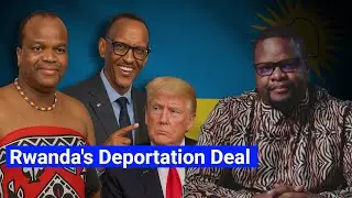 Rwanda&rsquo;s Deportation Deal Explained | Trump, Migrants & African Politics