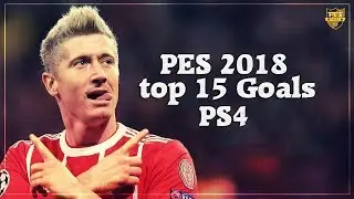 PES 2018/TOP 15 Goals -PS4 -HD1080P