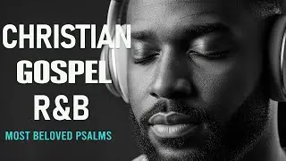 Soulful R&B Psalms 🎧 Lo-Fi Christian Worship & Music