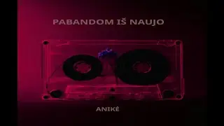 Anikė - Pabandom i&scaron; naujo: Good Vibes Rap Embracing Emotions & Open Relationships Official