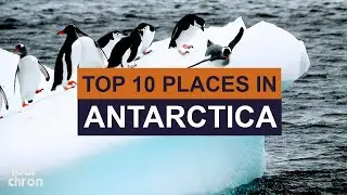 Top 10 Places to Visit in Antarctica