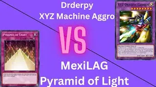 YGO Goat Format - MexiLAG (Pyramid of Light) Vs. Drderpy (XYZ Machine Aggro)