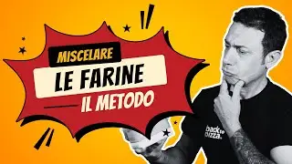 Come MIXARE e SCEGLIERE la farina - il mio metodo infallibile