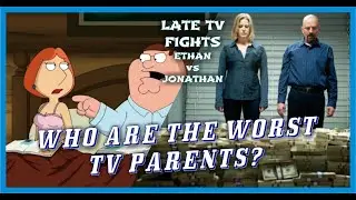 Who are the Worst TV Parents? - Late TV Fights!