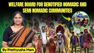 Welfare Board for Denotified, Nomadic & Semi-Nomadic Communities | Explained by Prathyusha Mam