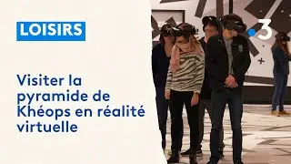 Une d&eacute;couverte de la pyramide Kh&eacute;ops en r&eacute;alit&eacute; virtuelle