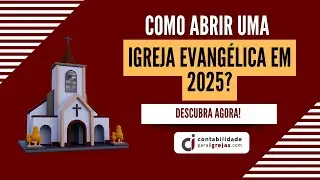 Como abrir uma Igreja Evangélica em 2025?