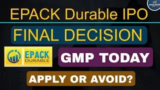 EPACK Durable IPO Final Decision ll Current GMP Today ll Apply or Not?