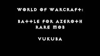 World of Warcraft: Battle for Azeroth - Rare Mob - Vukuba