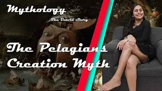 ग्रीक माइथोलॉजी इन हिंदी | The Pelagians Creation Myth | How All The World Came In Existence| Avani