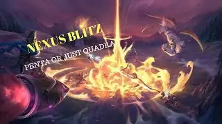 PENTAKILL OR QUADRAKILL | NEXUS BLITZ | LEAGUE OF LEGENDS