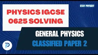 General Physics | P2 | MCQS | IGCSE | Topical Past papers solving | 0625 | 0972