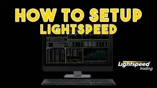 Lightspeed Trading | How to setup the platform