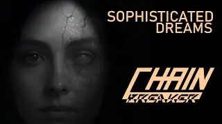 CHAINBREAKER - sophisticated dreams - official Videovisualizer