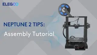 ELEGOO Neptune 2: Assembly Tutorial