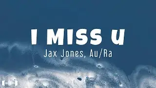 Jax Jones, Au/Ra - i miss u (Lyrics) | Dirty Decibels