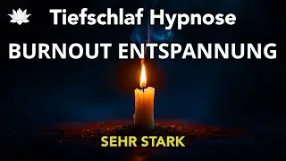 Hypnose Für Tiefschlaf 😴 Erschöpfung & Burnout [SEHR STARK!]