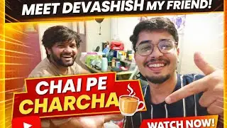 Chai Pe Charcha ☕ | Meet Devashish – My Crazy Friend 😄 | Fun Talks & Masti