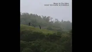 Child's Tune - Magic In The Other - What We Know Is Possible (Track 7 - Official Audio)