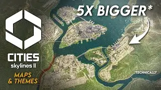 Maps are Five Times Bigger in Cities Skylines 2!***