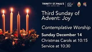 Third Sunday of Advent: Joy - Contemplative Worship - December 14, 2025
