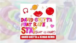 David Guetta - Stay (Don&rsquo;t Go Away) (feat Raye) [David Guetta & R3HAB Remix]
