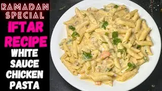 Ramadan Special Iftar Recipe - White Sauce Chicken Pasta