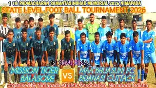 MISSION TIGER BALASORE Vs MAA BHUASUNI FC BIDANASI | STATE LEVEL FOOTBALL TOURNAMENT 2026 NIMAPADA 