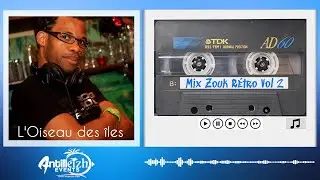 Mix Zouk R&eacute;tro Vol 2 _ By L'Oiseau des &icirc;les _ 2021