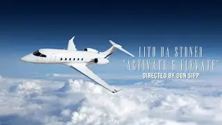Lito Da Stoner - Activate & Elevate (Directed/Edited By Don Sipp)