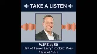 WJPZ at 50 - Hall of Famer Larry 
