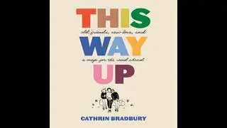 This Way Up: Old Friends, New Love, and a Map for the Road Ahead - Cathrin Bradbury