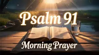 The SHOCKING Morning Ritual: Say Psalm 91 to BLOCK ALL Day's Evil & GUARANTEE Success | Jan 30