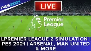LIVE 🔴 Premier League 2025 Match Simulation | PES 2021 | Arsenal, Chelsea, Man City, Man United & M