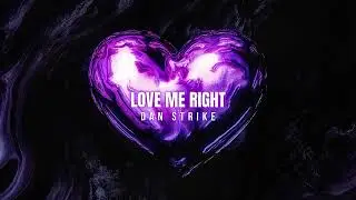 DAN STRIKE - Love Me Right