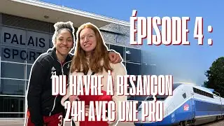 Du Havre à Besançon, une abonnée passe 24h avec moi - Épisode 4