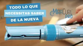 Todo lo que necesitas saber sobre la nueva MiraCurlPRO