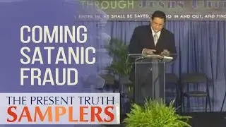 Will Satan Impersonate Christ? | Samplers | The Present Truth: Stephen D. Lewis