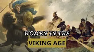 Women in The Viking Age: Daily Life & Role in Society