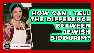 How Can I Tell The Difference Between Jewish Siddurim? - Raising Jewish Children