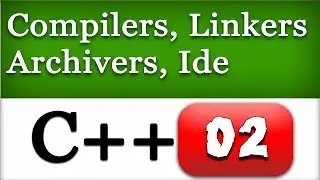 How C++ Works, Compilers, Linkers, IDE's | CPP Programming Language Tutorial