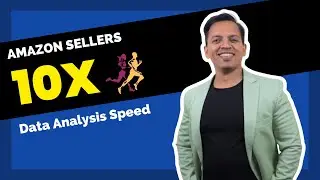 Amazon Sellers 10X your Data Analysis Speed to Have Better Control Over Your Business