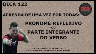Dica 122 - Parte integrante do verbo ou Pronome reflexivo?