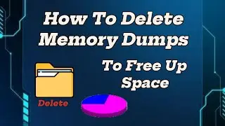How to Delete Memory Dumps (.DMP File) to Free Up Space | Windows 11 & Windows 10